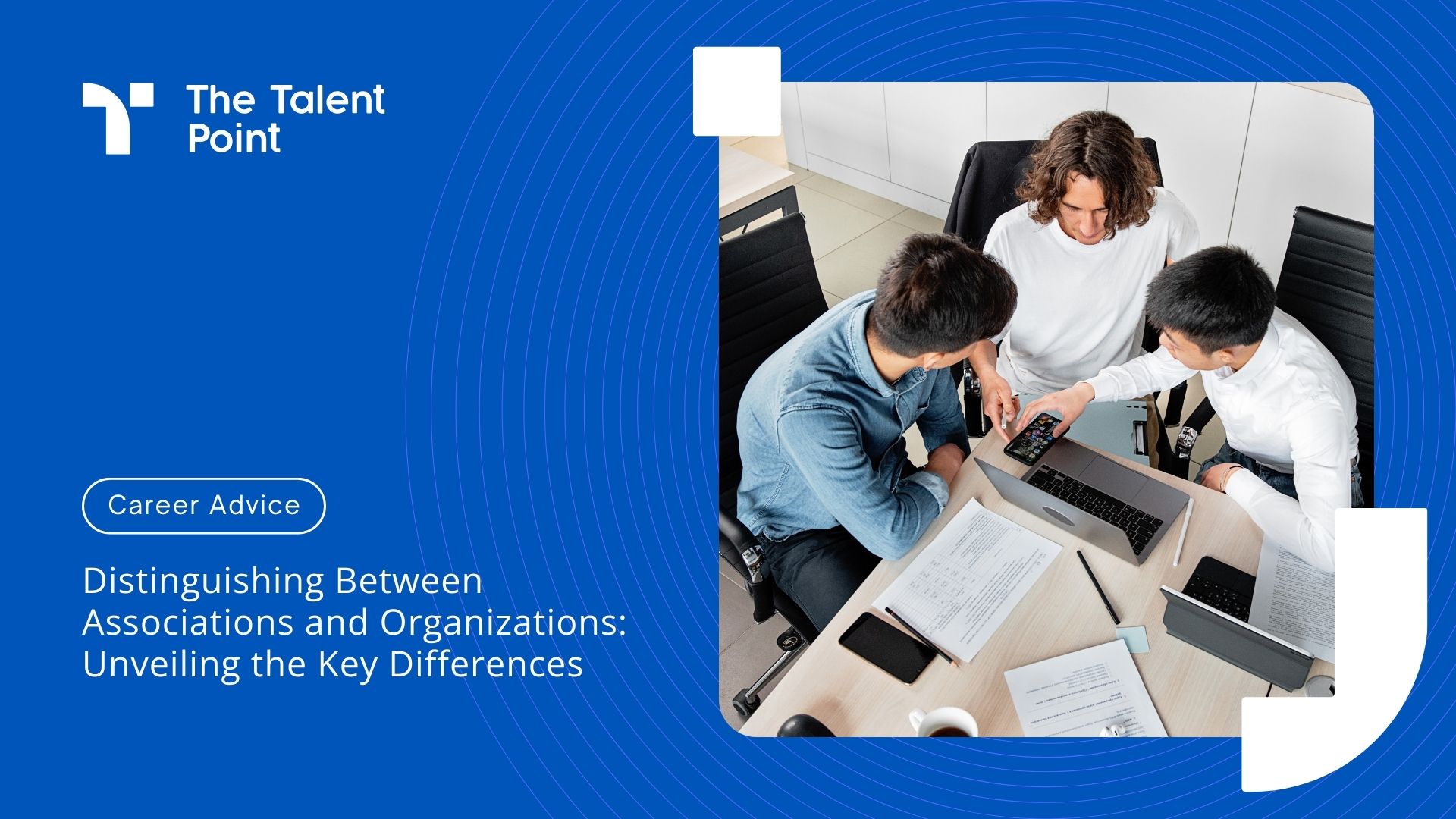 What Differentiates Amongst Association and Organization - TalentPoint